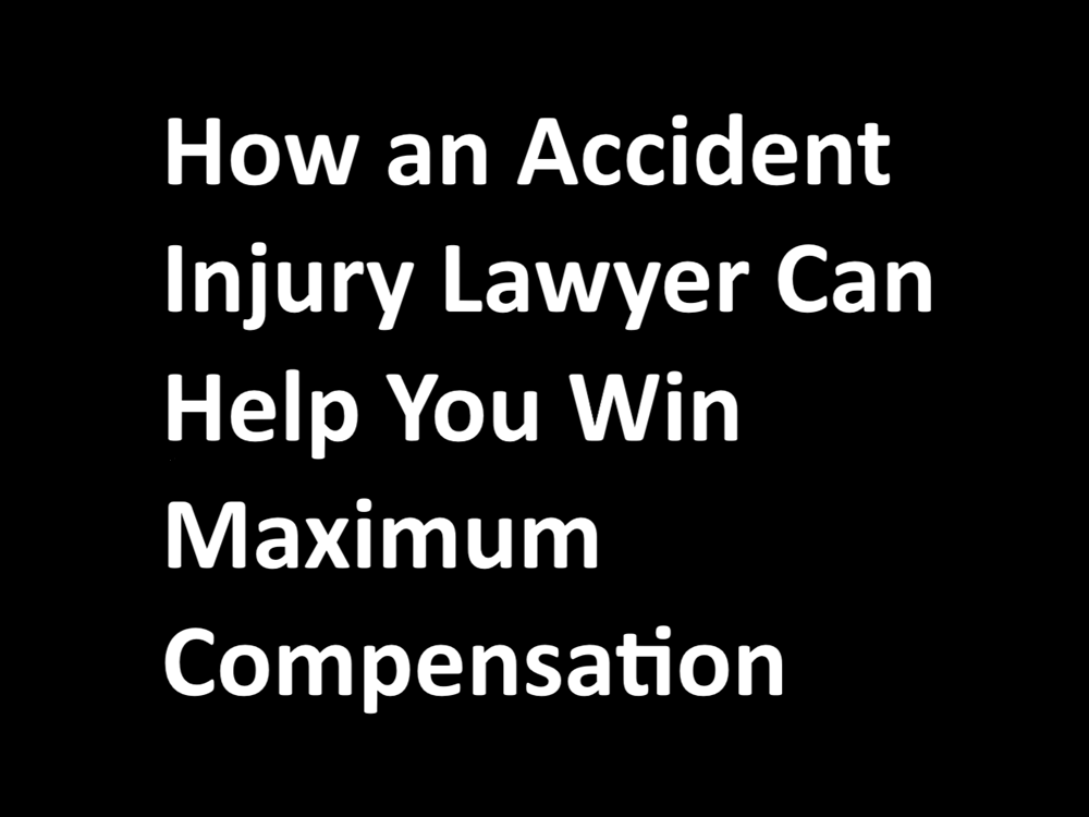 How an Accident Injury Lawyer Can Help You Win Maximum Compensation
